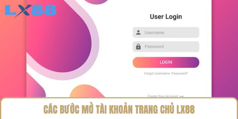 Các bước mở tài khoản trang chủ LX88