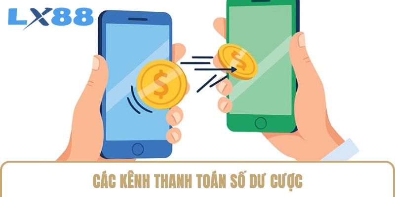 Các kênh thanh toán số dư cược