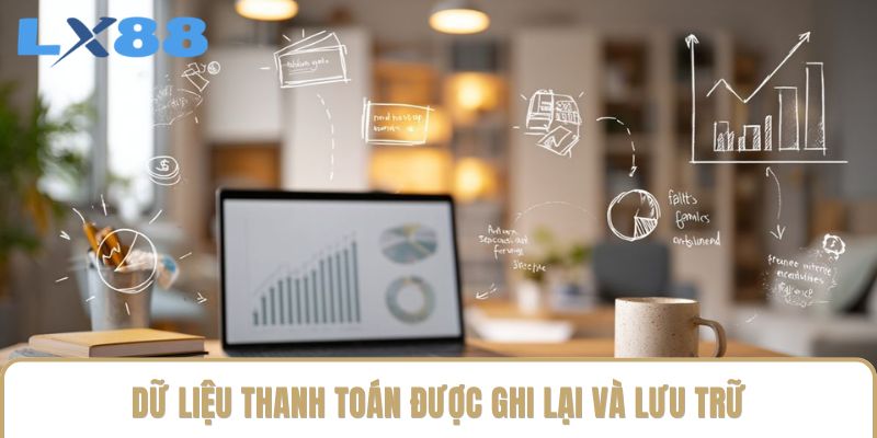 Dữ liệu thanh toán được ghi lại và lưu trữ