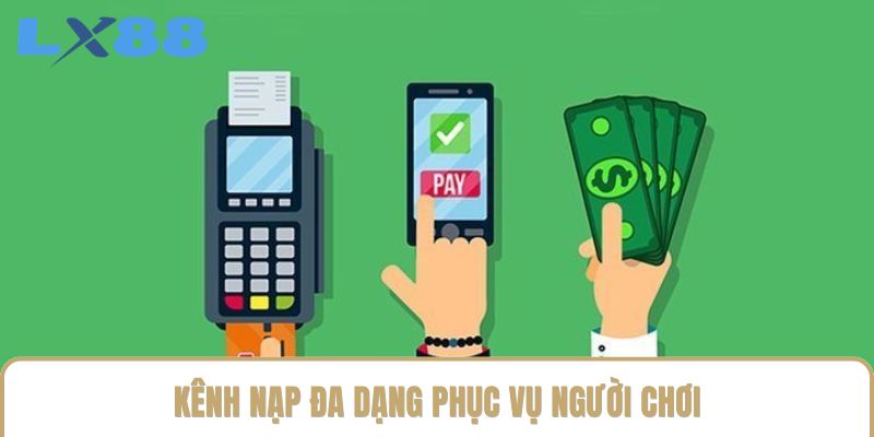 Kênh nạp đa dạng phục vụ người chơi