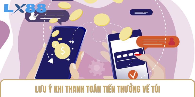 Lưu ý khi thanh toán tiền thưởng về túi