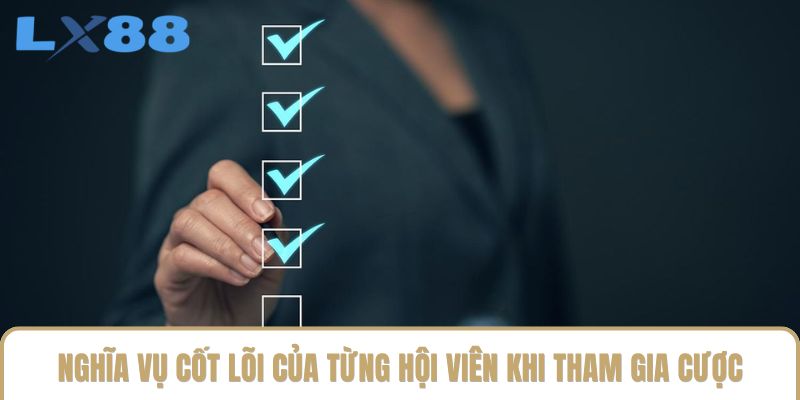 Nghĩa vụ cốt lõi của từng hội viên khi tham gia cược