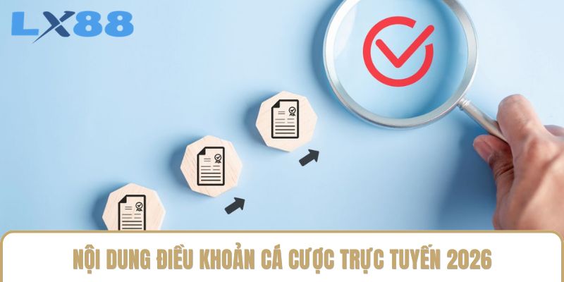 Nội dung điều khoản cá cược trực tuyến 2026