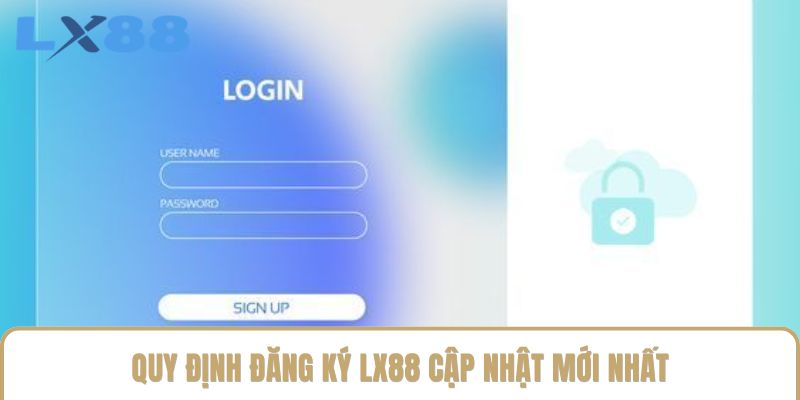 Quy định đăng ký LX88 cập nhật mới nhất