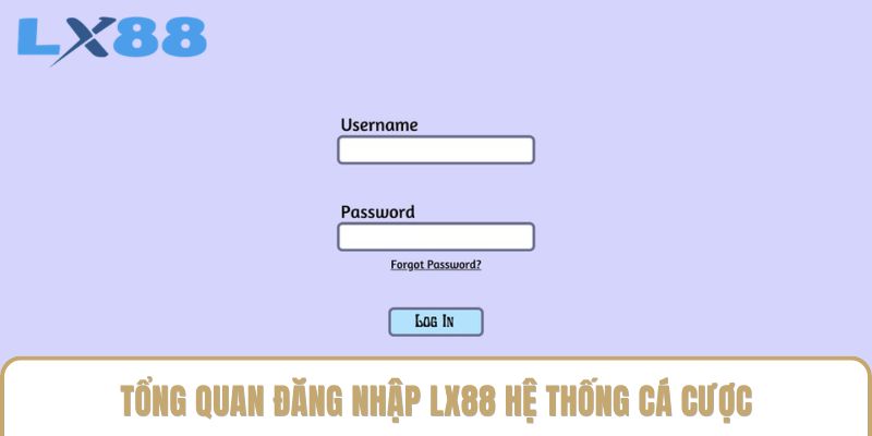Tổng quan đăng nhập LX88 hệ thống cá cược